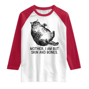 Funny Fat Cat Meme Raglan Shirt Mother I Am But Skin and Bones Sarcastic Feline Humor TS02 White Red Print Your Wear