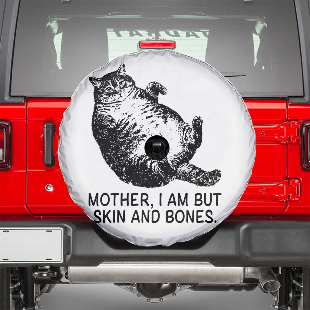 Funny Fat Cat Meme Spare Tire Cover Mother I Am But Skin and Bones Sarcastic Feline Humor TS02 White Print Your Wear
