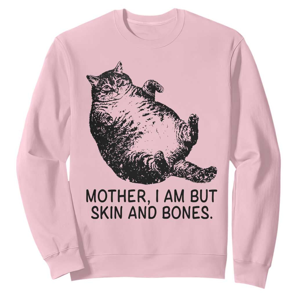 Funny Fat Cat Meme Sweatshirt Mother I Am But Skin and Bones Sarcastic Feline Humor TS02 Light Pink Print Your Wear