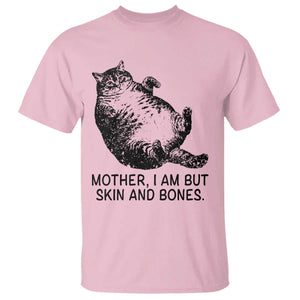 Funny Fat Cat Meme T Shirt Mother I Am But Skin and Bones Sarcastic Feline Humor TS02 Light Pink Print Your Wear