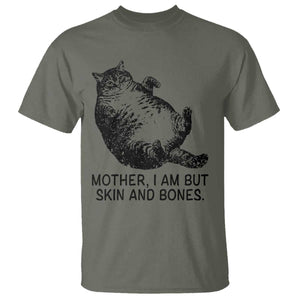 Funny Fat Cat Meme T Shirt Mother I Am But Skin and Bones Sarcastic Feline Humor TS02 Military Green Print Your Wear