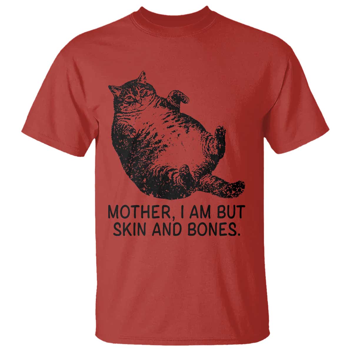 Funny Fat Cat Meme T Shirt Mother I Am But Skin and Bones Sarcastic Feline Humor TS02 Red Print Your Wear