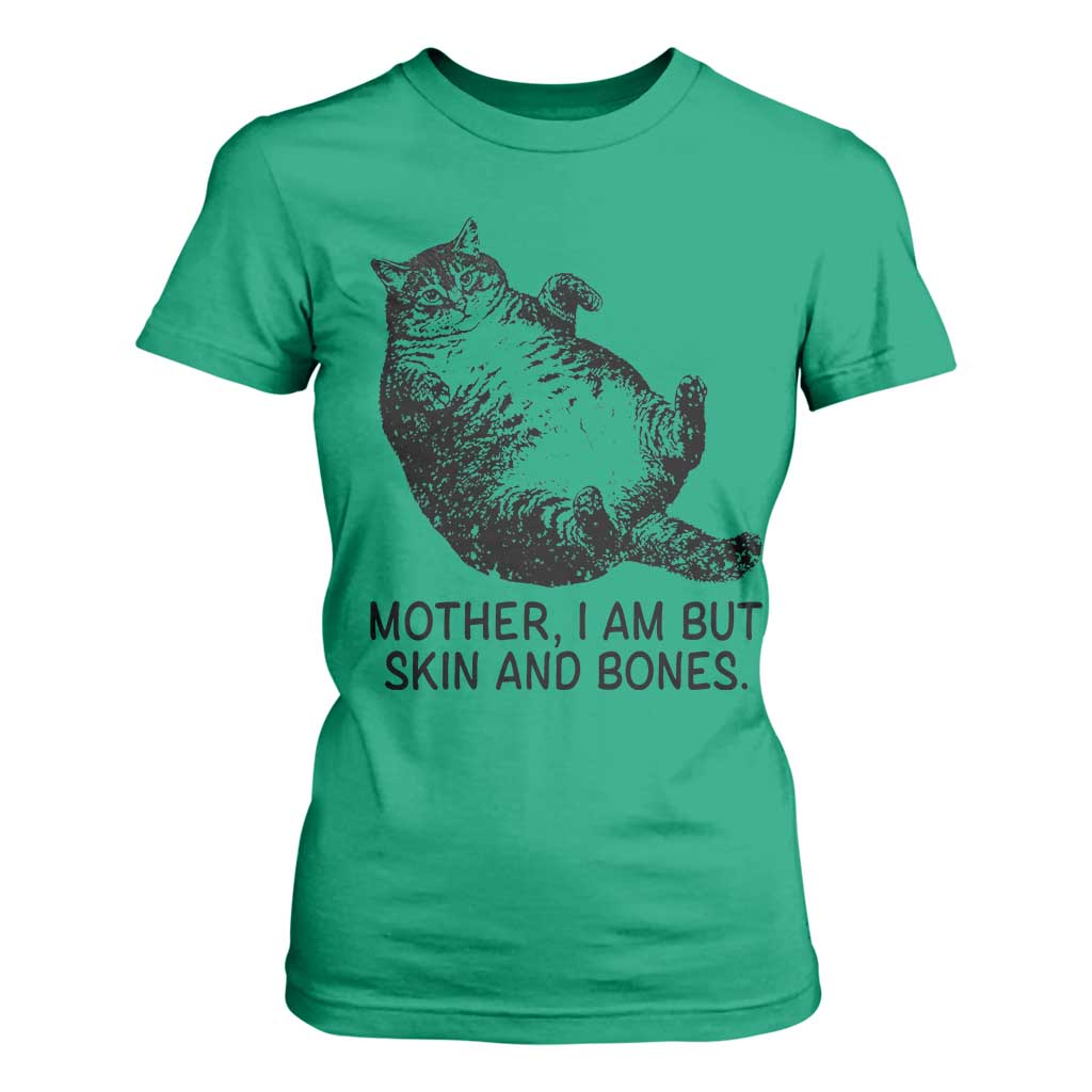 Funny Fat Cat Meme T Shirt For Women Mother I Am But Skin and Bones Sarcastic Feline Humor TS02 Irish Green Print Your Wear