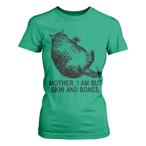 Funny Fat Cat Meme T Shirt For Women Mother I Am But Skin and Bones Sarcastic Feline Humor TS02 Irish Green Print Your Wear