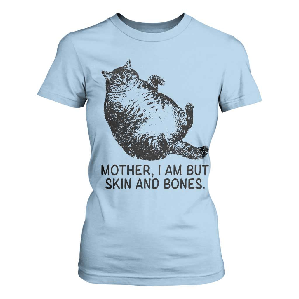 Funny Fat Cat Meme T Shirt For Women Mother I Am But Skin and Bones Sarcastic Feline Humor TS02 Light Blue Print Your Wear