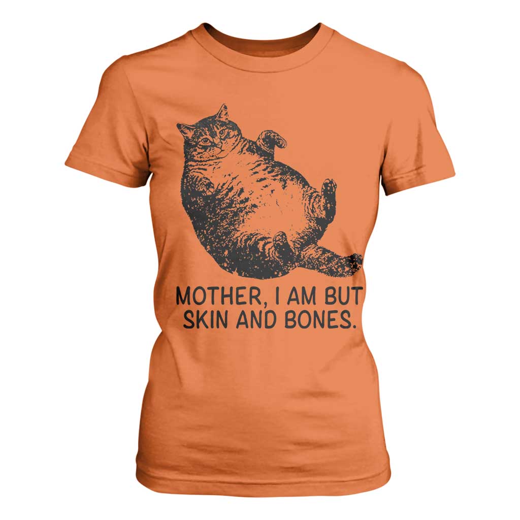 Funny Fat Cat Meme T Shirt For Women Mother I Am But Skin and Bones Sarcastic Feline Humor TS02 Orange Print Your Wear