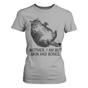 Funny Fat Cat Meme T Shirt For Women Mother I Am But Skin and Bones Sarcastic Feline Humor TS02 Sport Gray Print Your Wear