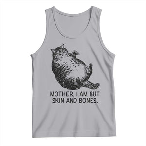 Funny Fat Cat Meme Tank Top Mother I Am But Skin and Bones Sarcastic Feline Humor TS02 Athletic Heather Print Your Wear