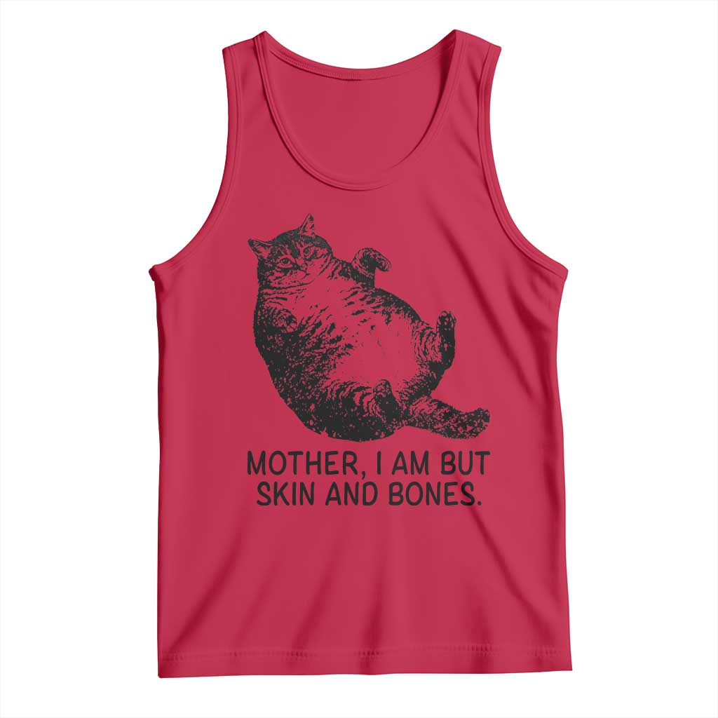 Funny Fat Cat Meme Tank Top Mother I Am But Skin and Bones Sarcastic Feline Humor TS02 Red Print Your Wear