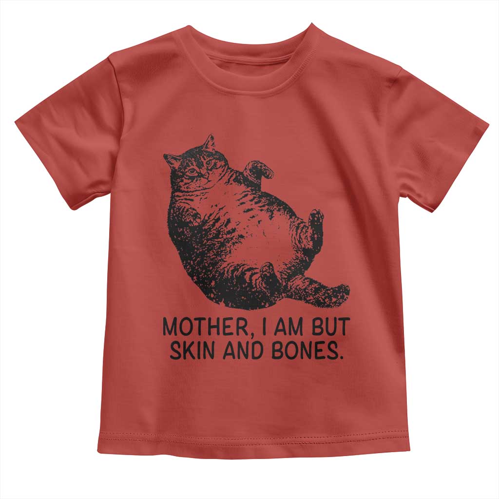 Funny Fat Cat Meme Toddler T Shirt Mother I Am But Skin and Bones Sarcastic Feline Humor TS02 Red Print Your Wear