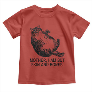 Funny Fat Cat Meme Toddler T Shirt Mother I Am But Skin and Bones Sarcastic Feline Humor TS02 Red Print Your Wear