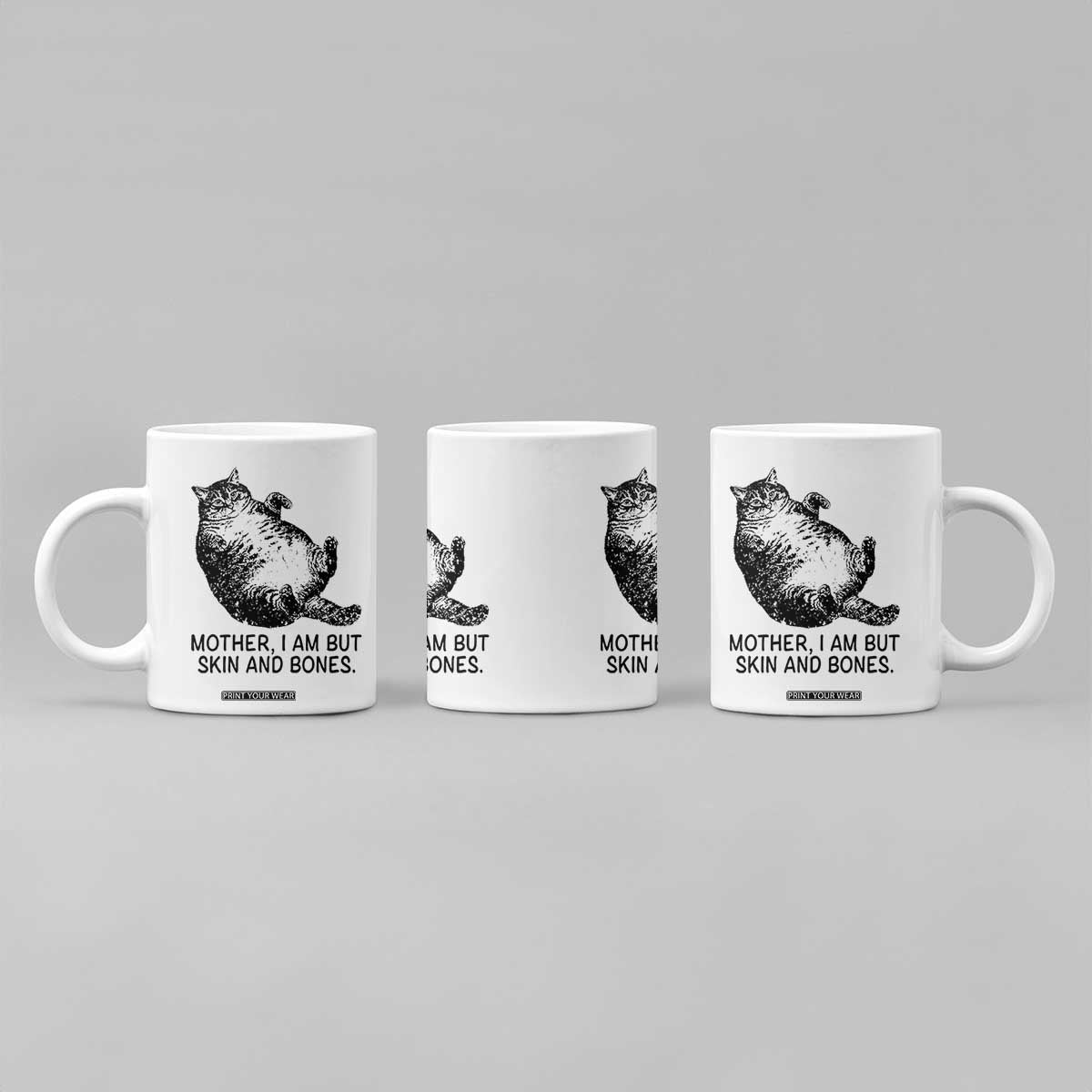 Funny Fat Cat Meme Coffee Mug Mother I Am But Skin and Bones Sarcastic Feline Humor TS02 Print Your Wear