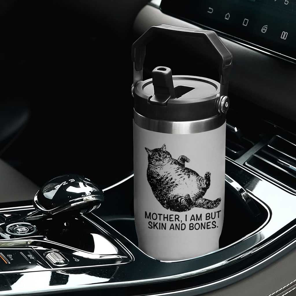 Funny Fat Cat Meme Flip Straw Tumbler Mother I Am But Skin and Bones Sarcastic Feline Humor TS02 Print Your Wear