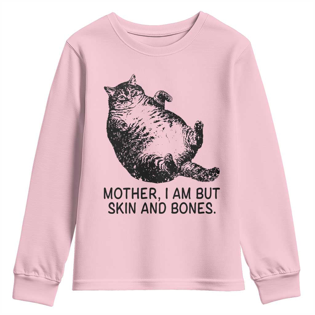 Funny Fat Cat Meme Youth Sweatshirt Mother I Am But Skin and Bones Sarcastic Feline Humor TS02 Light Pink Print Your Wear