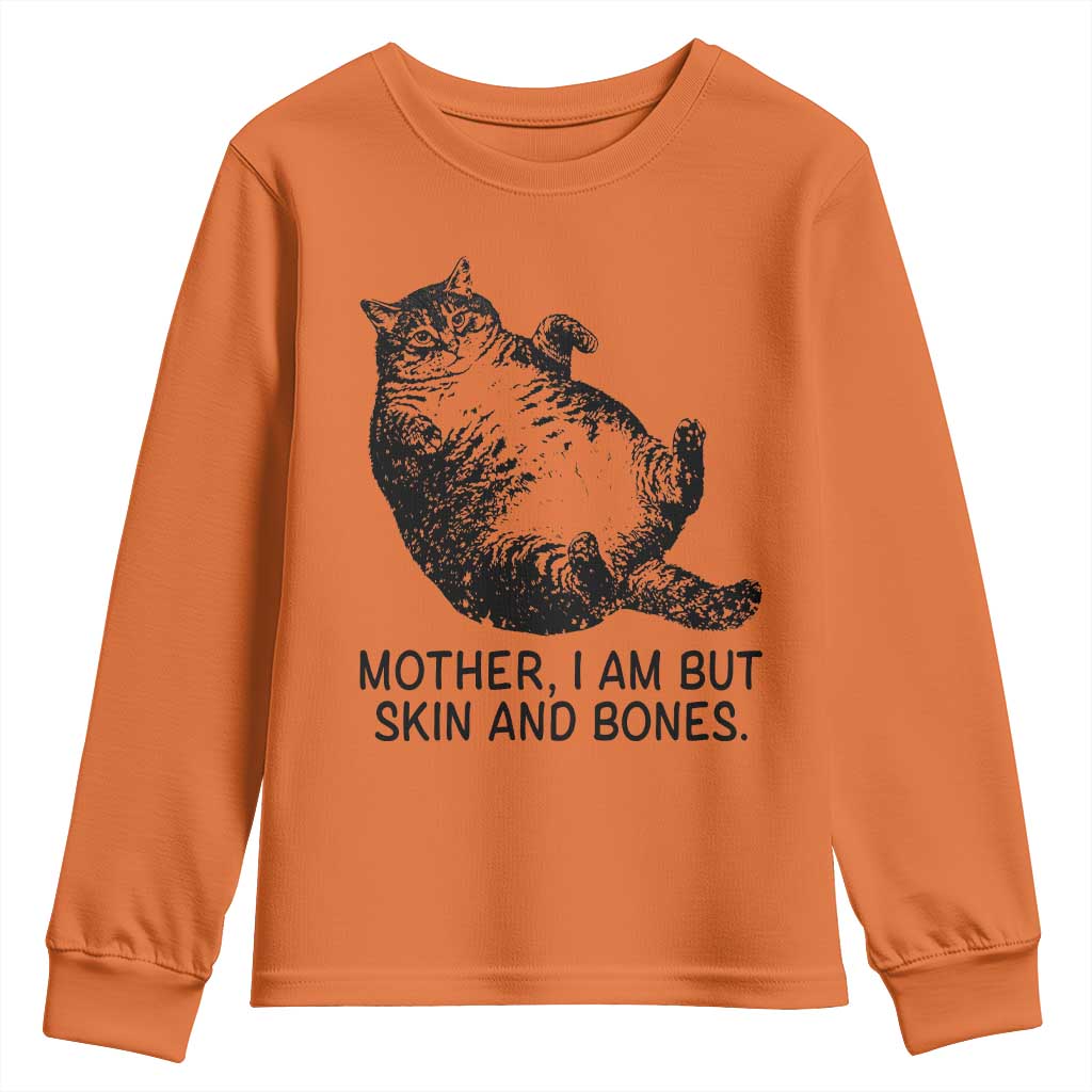Funny Fat Cat Meme Youth Sweatshirt Mother I Am But Skin and Bones Sarcastic Feline Humor TS02 Orange Print Your Wear