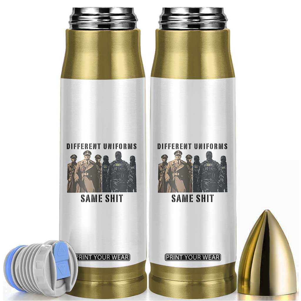 Different Uniforms Same Shit Sarcastic Bullet Tumbler Anti Authoritarian Fascism Protest TS02 White Print Your Wear
