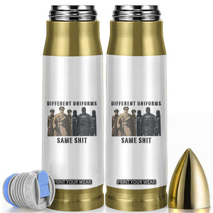Different Uniforms Same Shit Sarcastic Bullet Tumbler Anti Authoritarian Fascism Protest TS02 White Print Your Wear