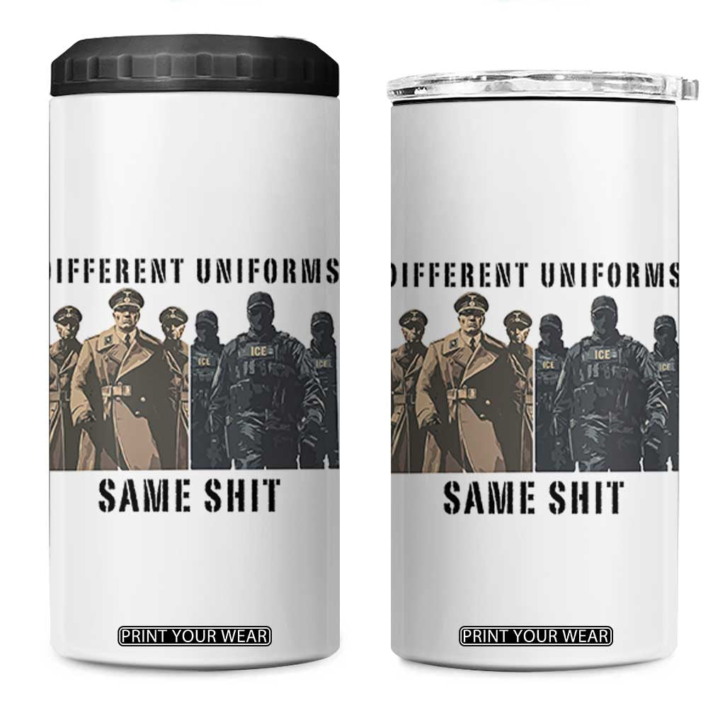Different Uniforms Same Shit Sarcastic 4 in 1 Can Cooler Tumbler Anti Authoritarian Fascism Protest TS02 One Size: 16 oz White Print Your Wear