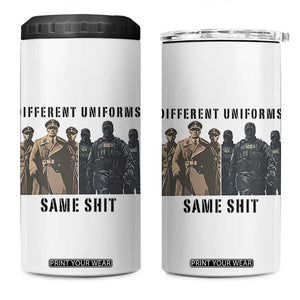 Different Uniforms Same Shit Sarcastic 4 in 1 Can Cooler Tumbler Anti Authoritarian Fascism Protest TS02 One Size: 16 oz White Print Your Wear
