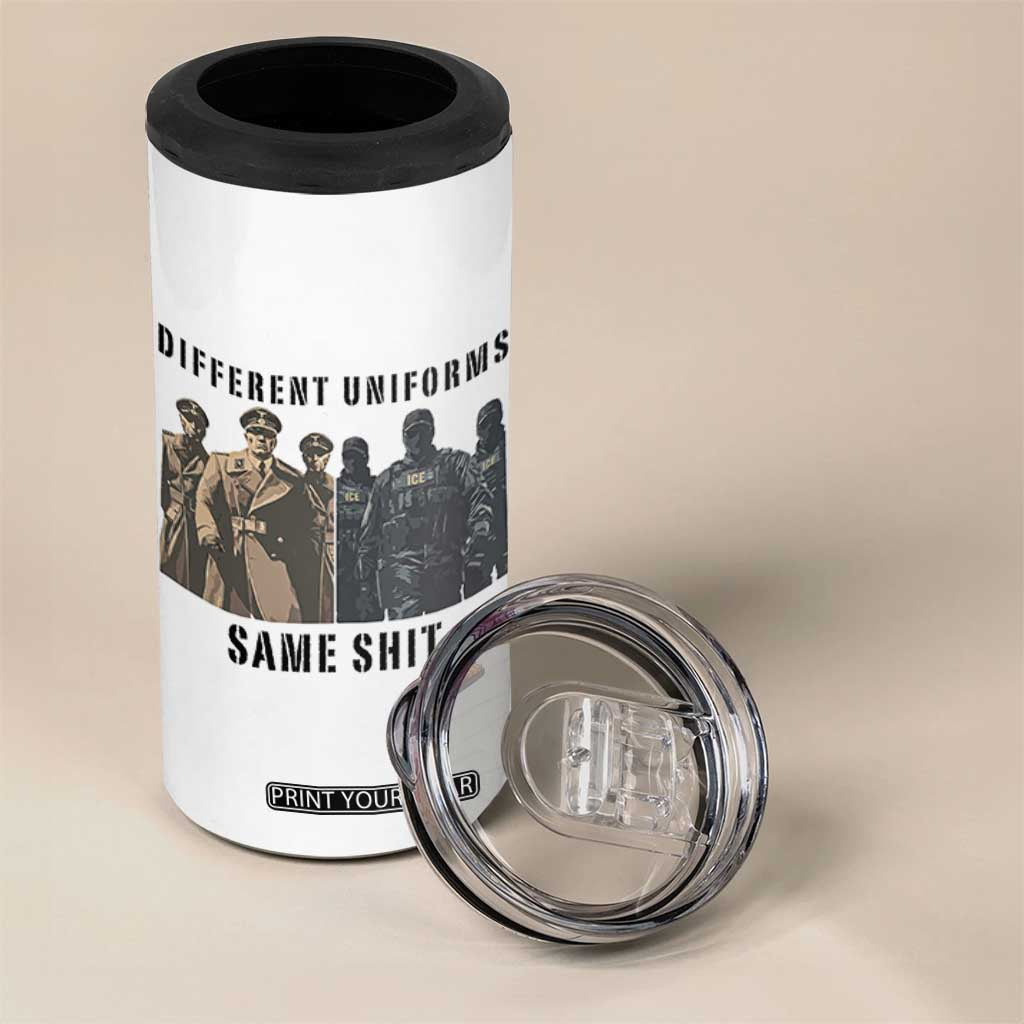 Different Uniforms Same Shit Sarcastic 4 in 1 Can Cooler Tumbler Anti Authoritarian Fascism Protest TS02 Print Your Wear