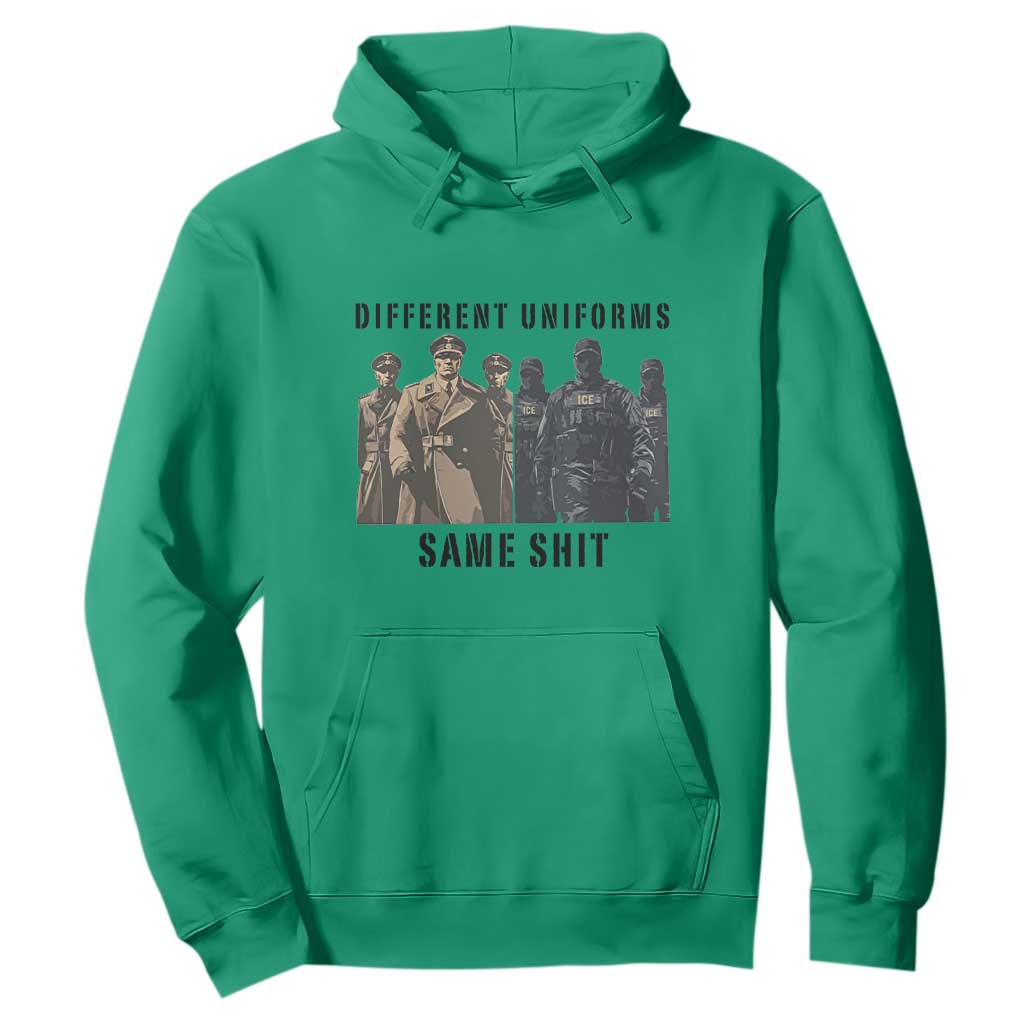 Different Uniforms Same Shit Sarcastic Hoodie Anti Authoritarian Fascism Protest TS02 Irish Green Print Your Wear
