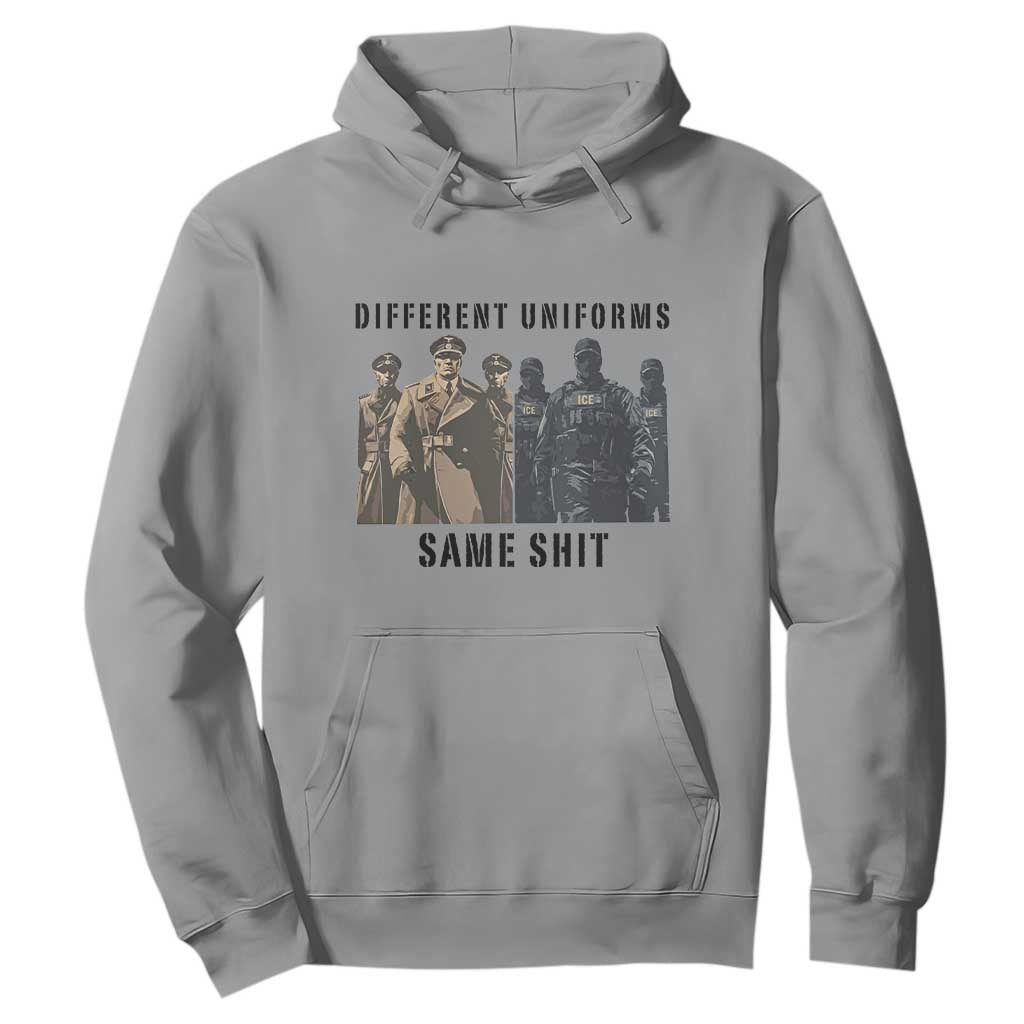Different Uniforms Same Shit Sarcastic Hoodie Anti Authoritarian Fascism Protest TS02 Sport Gray Print Your Wear