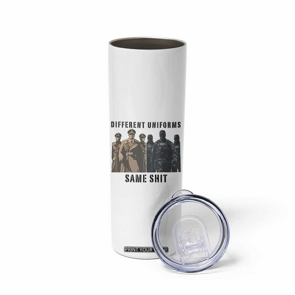 Different Uniforms Same Shit Sarcastic Skinny Tumbler Anti Authoritarian Fascism Protest TS02 Print Your Wear