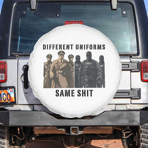 Different Uniforms Same Shit Sarcastic Spare Tire Cover Anti Authoritarian Fascism Protest TS02 No hole White Print Your Wear