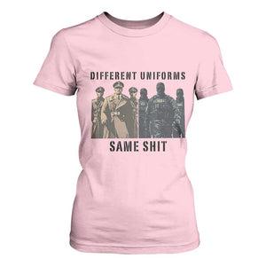 Different Uniforms Same Shit Sarcastic T Shirt For Women Anti Authoritarian Fascism Protest TS02 Light Pink Print Your Wear