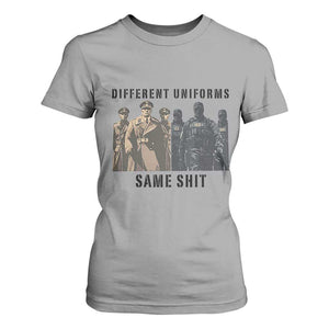 Different Uniforms Same Shit Sarcastic T Shirt For Women Anti Authoritarian Fascism Protest TS02 Sport Gray Print Your Wear