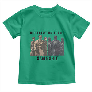 Different Uniforms Same Shit Sarcastic Toddler T Shirt Anti Authoritarian Fascism Protest TS02 Irish Green Print Your Wear