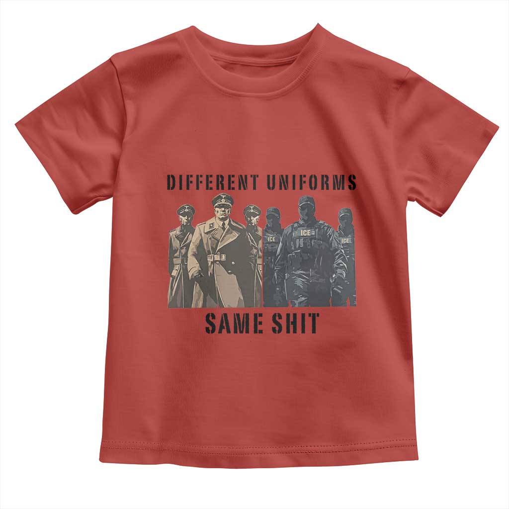 Different Uniforms Same Shit Sarcastic Toddler T Shirt Anti Authoritarian Fascism Protest TS02 Red Print Your Wear