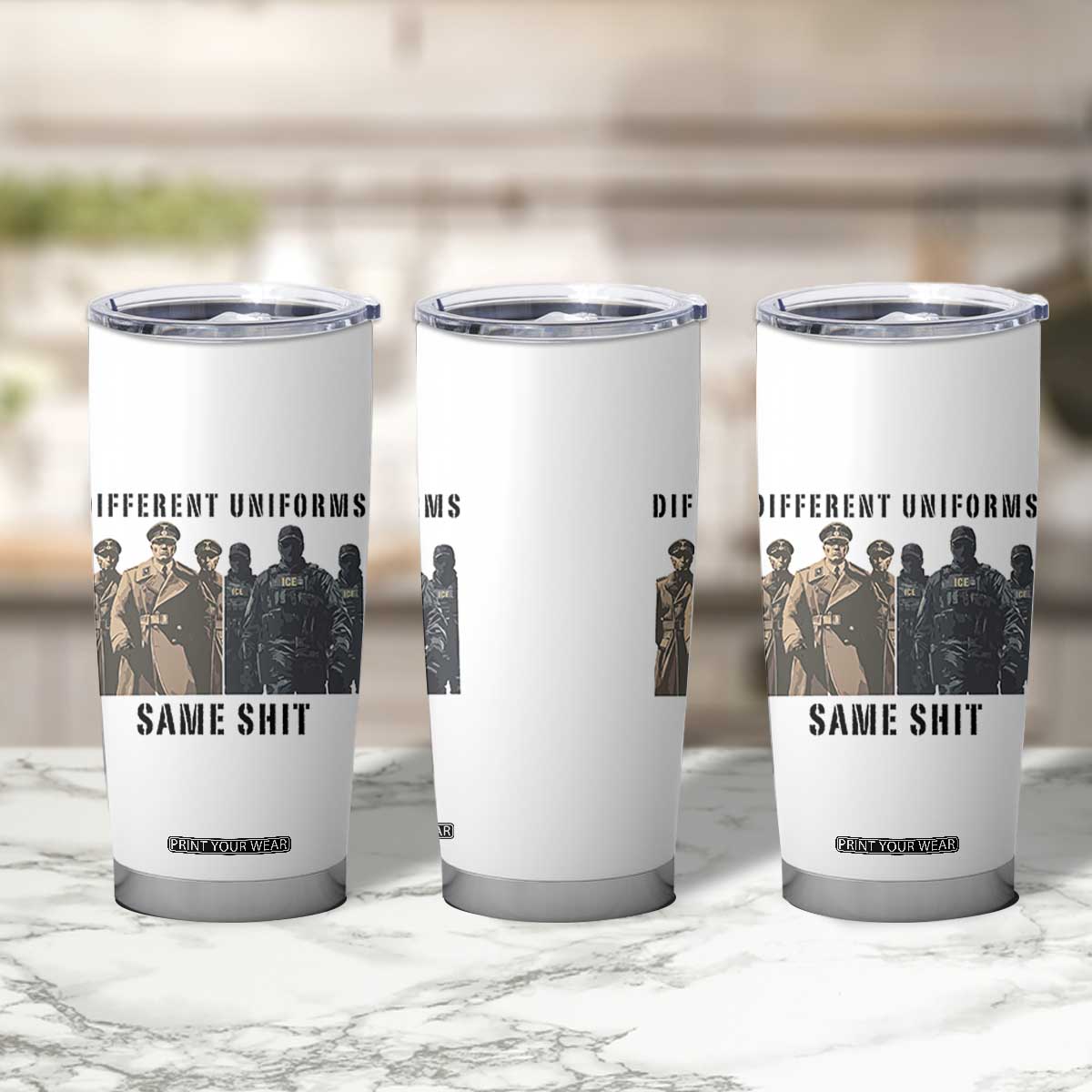 Different Uniforms Same Shit Sarcastic Tumbler Cup Anti Authoritarian Fascism Protest TS02 Print Your Wear