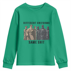 Different Uniforms Same Shit Sarcastic Youth Sweatshirt Anti Authoritarian Fascism Protest TS02 Irish Green Print Your Wear