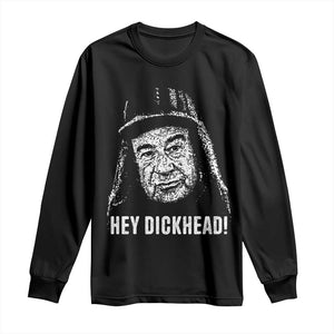 Hey Dckhead Grumpy Old Man Humor Long Sleeve Shirt Jerk Sarcastic Comedy TS02 Black Print Your Wear