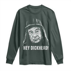 Hey Dckhead Grumpy Old Man Humor Long Sleeve Shirt Jerk Sarcastic Comedy TS02 Dark Forest Green Print Your Wear