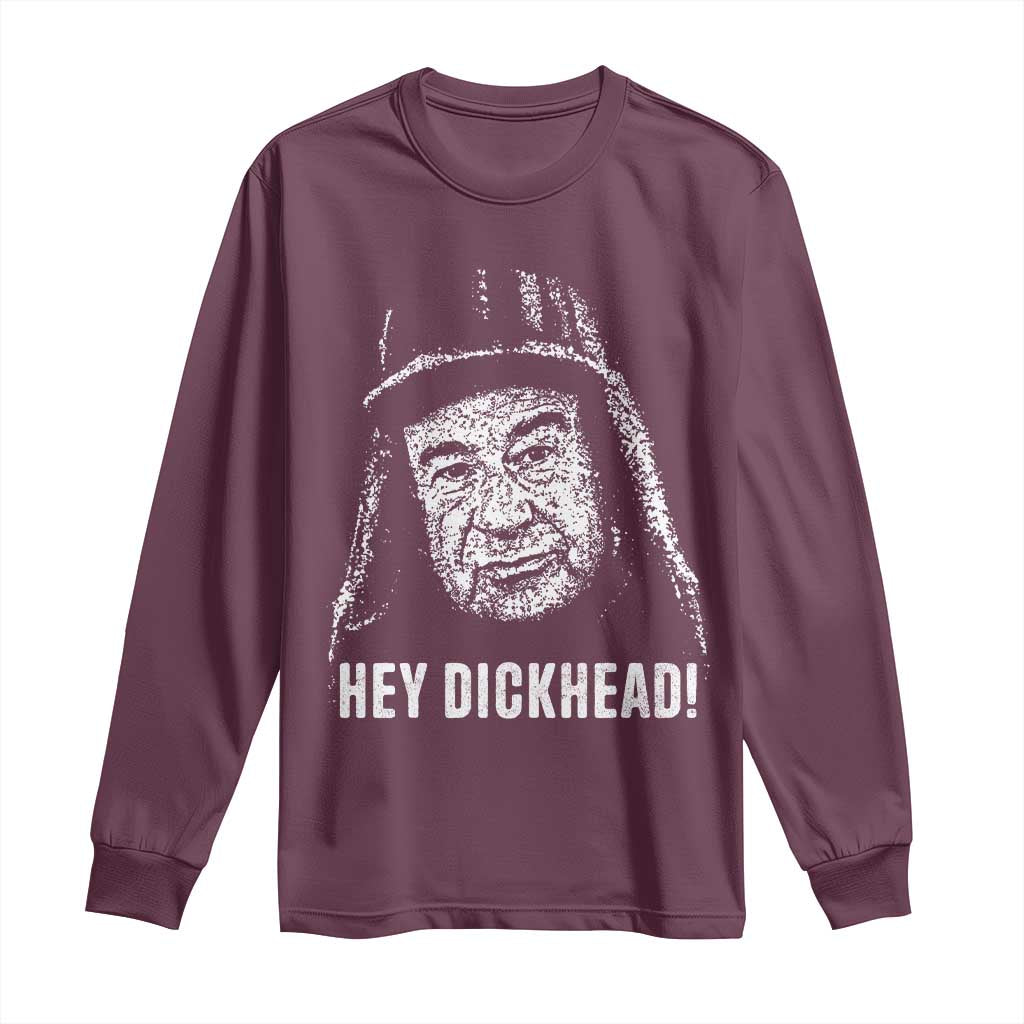Hey Dckhead Grumpy Old Man Humor Long Sleeve Shirt Jerk Sarcastic Comedy TS02 Maroon Print Your Wear