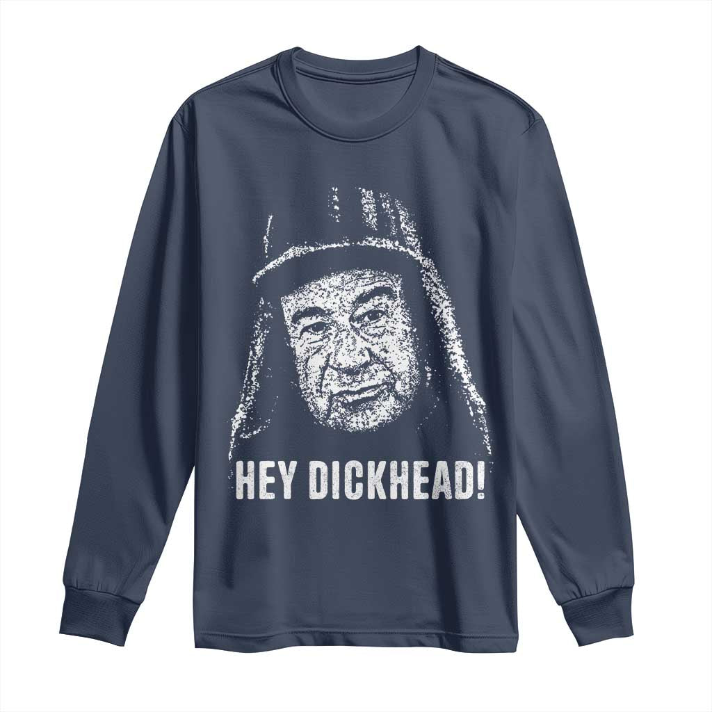 Hey Dckhead Grumpy Old Man Humor Long Sleeve Shirt Jerk Sarcastic Comedy TS02 Navy Print Your Wear