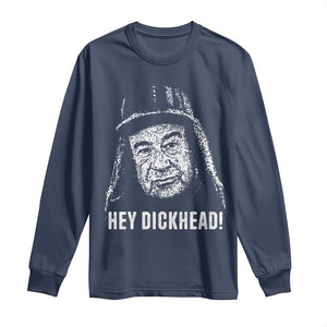 Hey Dckhead Grumpy Old Man Humor Long Sleeve Shirt Jerk Sarcastic Comedy TS02 Navy Print Your Wear