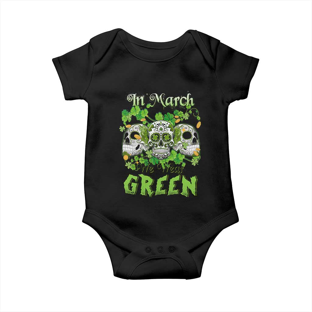 Irish Sugar Skull Baby Onesie In March We Wear Green Celebrate St Patrick's Day TS02 Black Print Your Wear