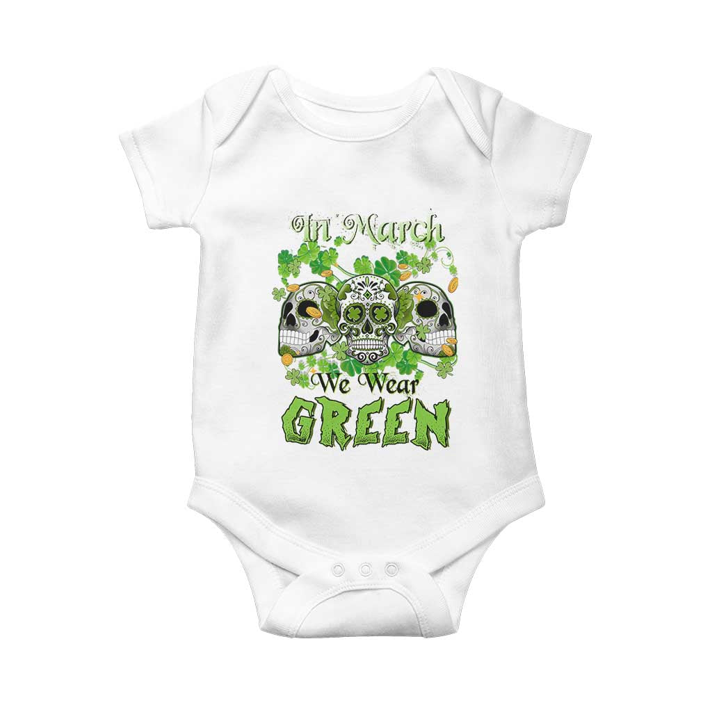 Irish Sugar Skull Baby Onesie In March We Wear Green Celebrate St Patrick's Day TS02 White Print Your Wear