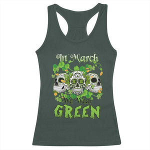 Irish Sugar Skull Racerback Tank Top In March We Wear Green Celebrate St Patrick's Day TS02 Dark Forest Green Print Your Wear