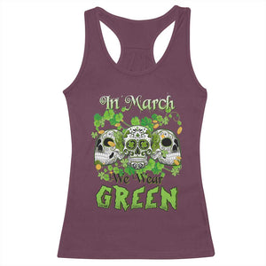 Irish Sugar Skull Racerback Tank Top In March We Wear Green Celebrate St Patrick's Day TS02 Maroon Print Your Wear