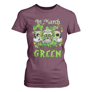 Irish Sugar Skull T Shirt For Women In March We Wear Green Celebrate St Patrick's Day TS02 Maroon Print Your Wear