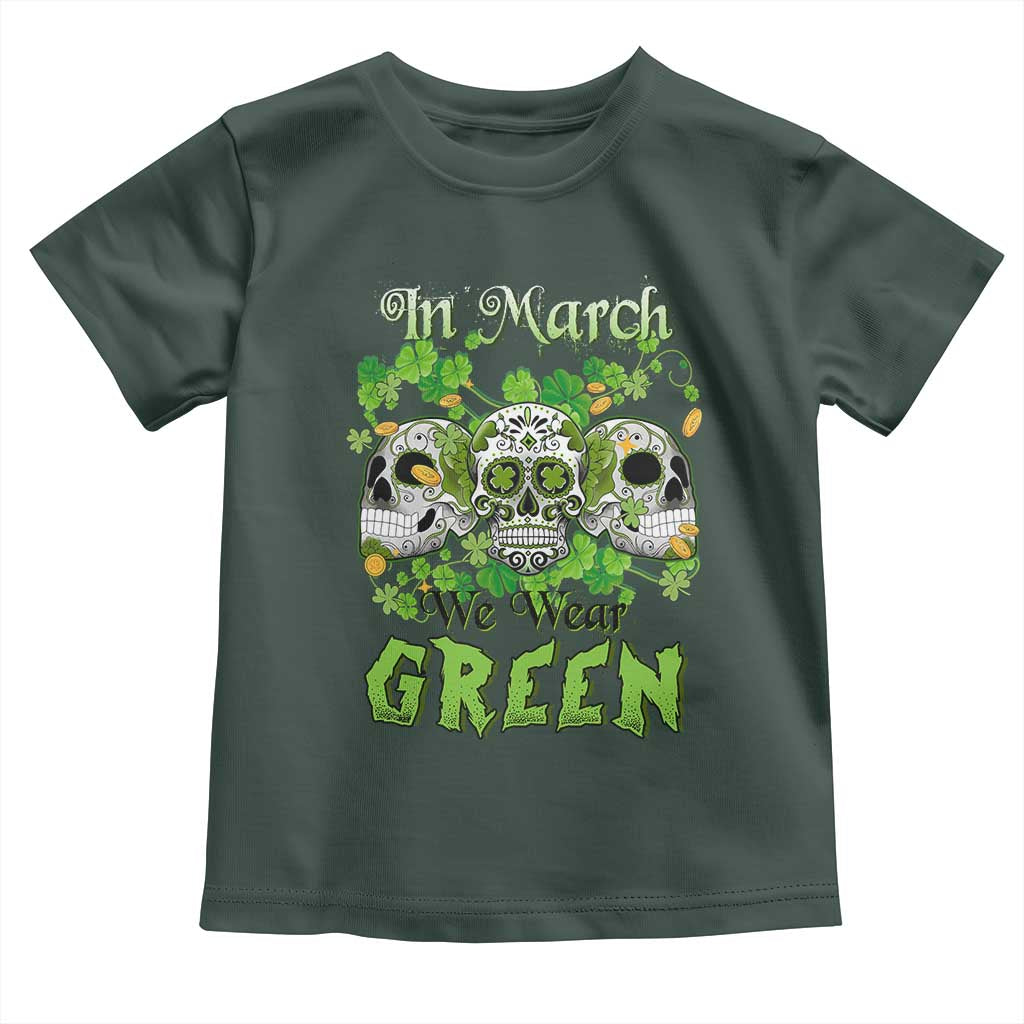 Irish Sugar Skull Toddler T Shirt In March We Wear Green Celebrate St Patrick's Day TS02 Dark Forest Green Print Your Wear