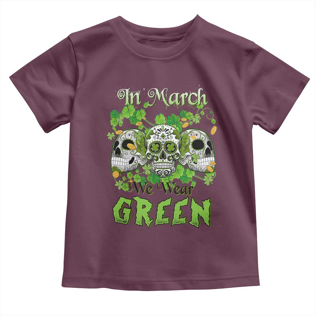 Irish Sugar Skull Toddler T Shirt In March We Wear Green Celebrate St Patrick's Day TS02 Maroon Print Your Wear