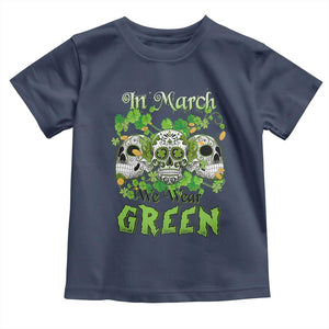 Irish Sugar Skull Toddler T Shirt In March We Wear Green Celebrate St Patrick's Day TS02 Navy Print Your Wear
