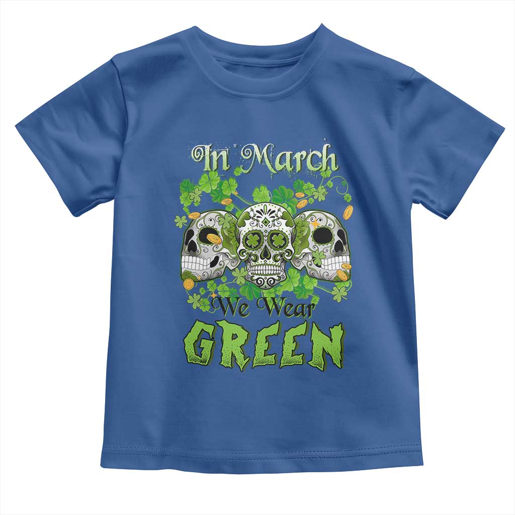 Irish Sugar Skull Toddler T Shirt In March We Wear Green Celebrate St Patrick's Day TS02 Royal Blue Print Your Wear