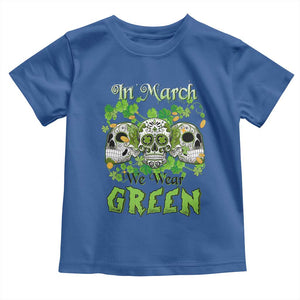 Irish Sugar Skull Toddler T Shirt In March We Wear Green Celebrate St Patrick's Day TS02 Royal Blue Print Your Wear