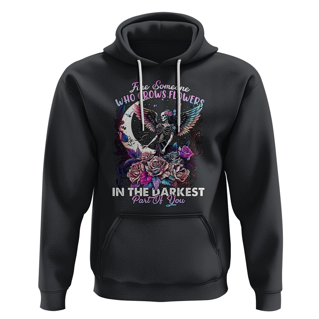 Fairy Skeleton Hoodie Find Someone Who Grows Flowers In The Darkest Part Of You Skull TS02 Black Printyourwear